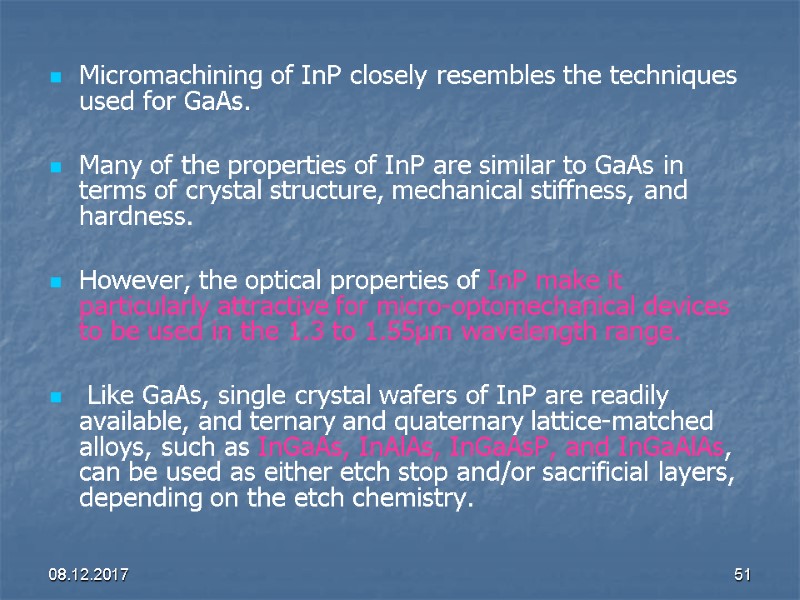 08.12.2017 51 Micromachining of InP closely resembles the techniques used for GaAs.  